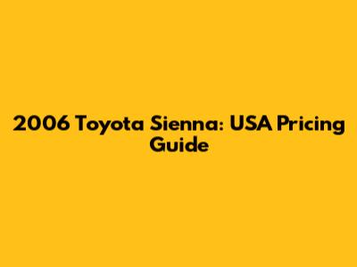 2006 Toyota Sienna: USA Pricing Guide