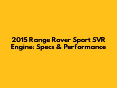 2015 Range Rover Sport SVR Engine: Specs & Performance