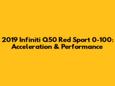 2019 Infiniti Q50 Red Sport 0-100: Acceleration & Performance