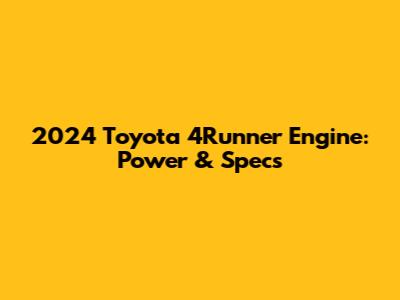 2024 Toyota 4Runner Engine: Power & Specs