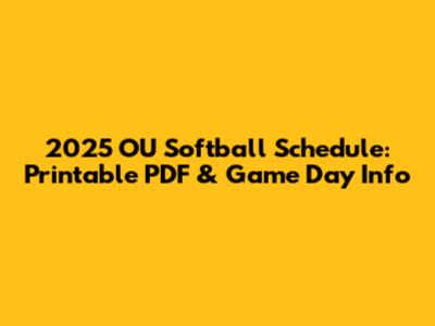 2025 OU Softball Schedule: Printable PDF & Game Day Info