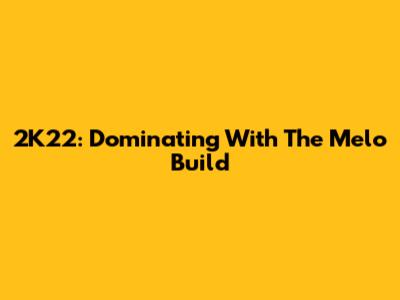 2K22: Dominating With The Melo Build
