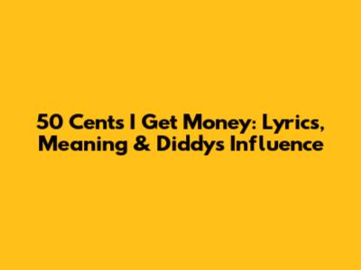 50 Cent's 'I Get Money': Lyrics, Meaning & Diddy's Influence