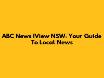 ABC News IView NSW: Your Guide To Local News