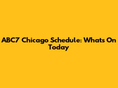 ABC7 Chicago Schedule: What's On Today