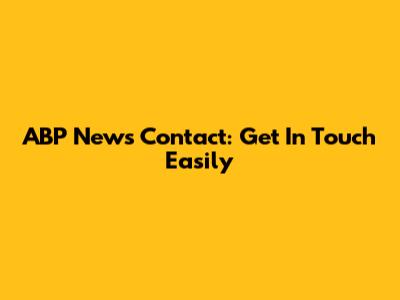 ABP News Contact: Get In Touch Easily