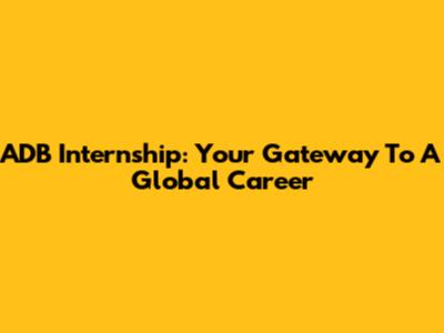 ADB Internship: Your Gateway To A Global Career