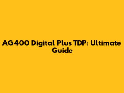 AG400 Digital Plus TDP: Ultimate Guide