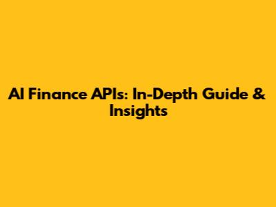 AI Finance APIs: In-Depth Guide & Insights