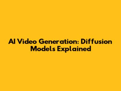 AI Video Generation: Diffusion Models Explained