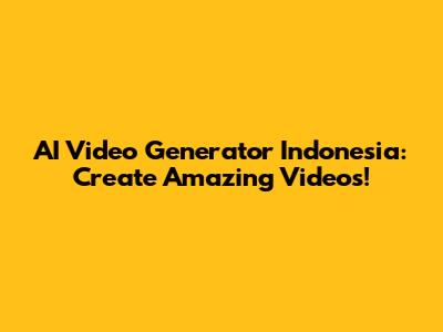 AI Video Generator Indonesia: Create Amazing Videos!