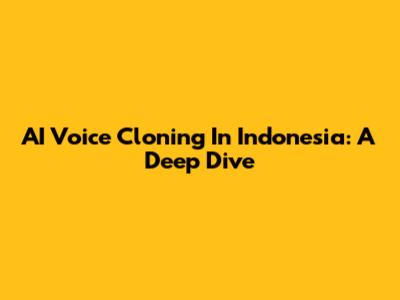 AI Voice Cloning In Indonesia: A Deep Dive