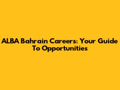 ALBA Bahrain Careers: Your Guide To Opportunities