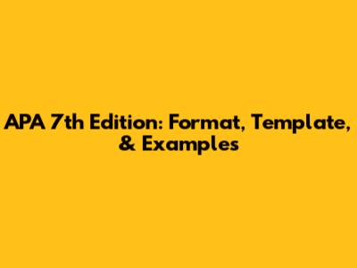 APA 7th Edition: Format, Template, & Examples