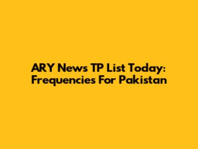 ARY News TP List Today: Frequencies For Pakistan