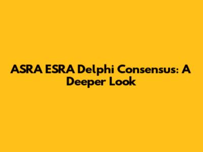 ASRA ESRA Delphi Consensus: A Deeper Look