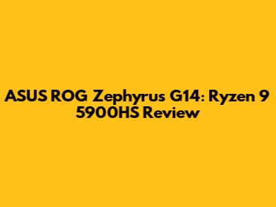 ASUS ROG Zephyrus G14: Ryzen 9 5900HS Review