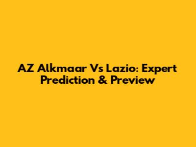 AZ Alkmaar Vs Lazio: Expert Prediction & Preview