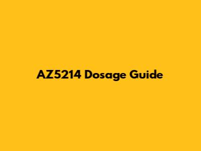 AZ5214 Dosage Guide