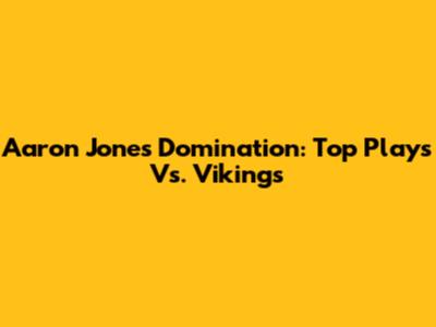 Aaron Jones Domination: Top Plays Vs. Vikings