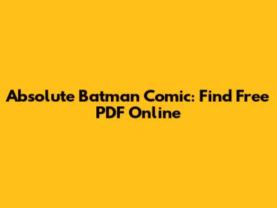 Absolute Batman Comic: Find Free PDF Online