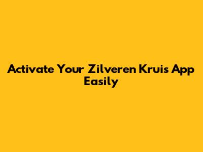 Activate Your Zilveren Kruis App Easily