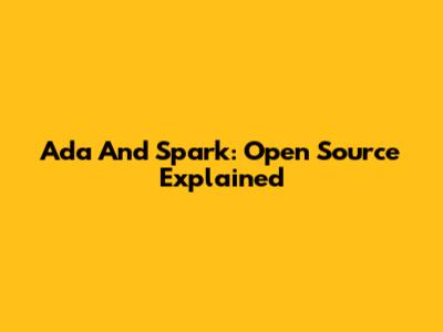 Ada And Spark: Open Source Explained