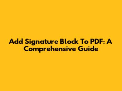Add Signature Block To PDF: A Comprehensive Guide