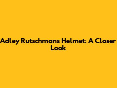 Adley Rutschman's Helmet: A Closer Look