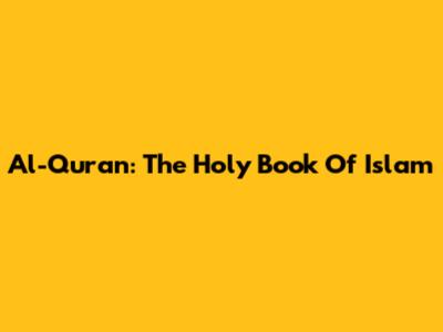 Al-Qur'an: The Holy Book Of Islam