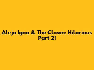 Alejo Igoa & The Clown: Hilarious Part 2!