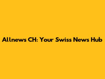 Allnews CH: Your Swiss News Hub