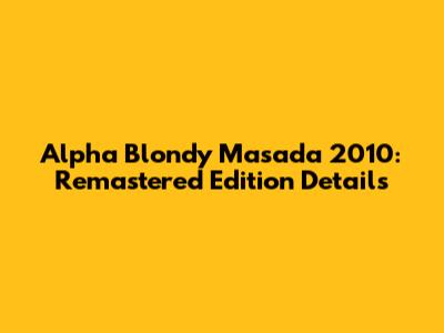 Alpha Blondy Masada 2010: Remastered Edition Details