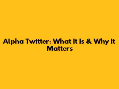 Alpha Twitter: What It Is & Why It Matters