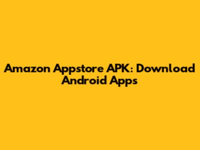 Amazon Appstore APK: Download Android Apps