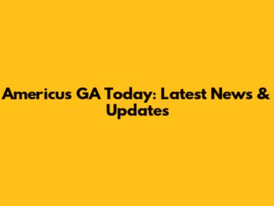 Americus GA Today: Latest News & Updates