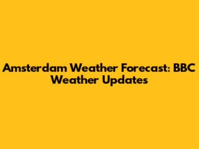 Amsterdam Weather Forecast: BBC Weather Updates