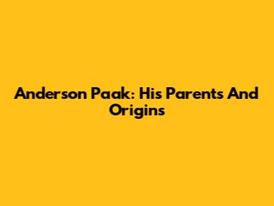 Anderson Paak: His Parents And Origins