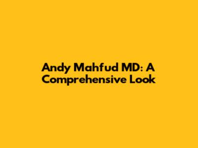 Andy Mahfud MD: A Comprehensive Look