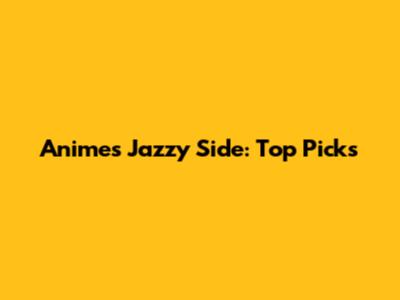 Anime's Jazzy Side: Top Picks