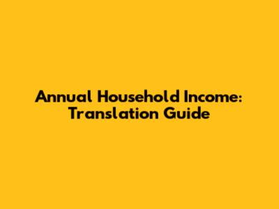 Annual Household Income: Translation Guide