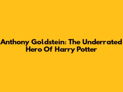 Anthony Goldstein: The Underrated Hero Of Harry Potter
