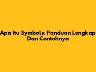 Apa Itu Symbols: Panduan Lengkap Dan Contohnya