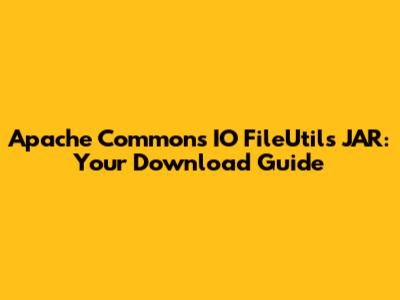 Apache Commons IO FileUtils JAR: Your Download Guide