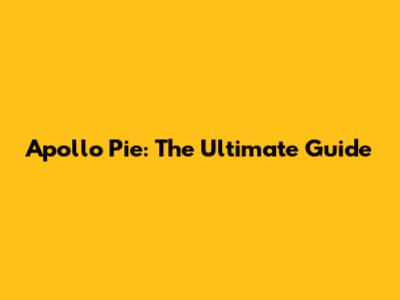 Apollo Pie: The Ultimate Guide