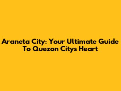 Araneta City: Your Ultimate Guide To Quezon City's Heart