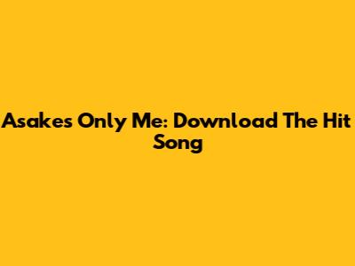 Asake's "Only Me": Download The Hit Song