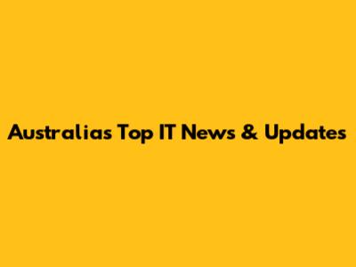 Australia's Top IT News & Updates