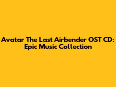 Avatar The Last Airbender OST CD: Epic Music Collection