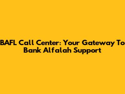BAFL Call Center: Your Gateway To Bank Alfalah Support